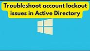 Troubleshooting account lockouts in Active Directory