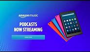 How to Listen to Podcasts in Amazon Music with Your Fire Tablet