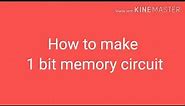 How to make 1 bit memory circuit