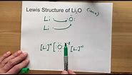 Draw the Lewis Structure of Li2O (lithium oxide)