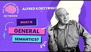 WHAT IS GENERAL SEMANTICS AND HOW IT CAN CHANGE YOUR LIFE - ALFRED KORZYBSKI (1947)