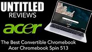 The Best Convertible Chromebook. || Acer Chromebook Spin 513 Review