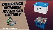 The Difference between H7 and 94r Battery / is h7 battery same as 94r