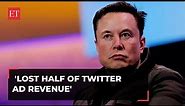 Elon Musk claims Twitter facing huge advertising loss, says 'lost half of ad revenue'