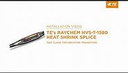 TE's Raychem HVS-T Heat Shrink Splice Installation Video