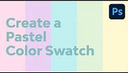 How to Create a Pastel Color Swatch in Photoshop