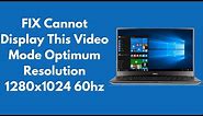 Cannot Display This Video Mode Optimum Resolution 1280x1024 60hz