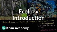Ecology introduction | Ecology | Khan Academy