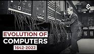How Computers Evolved? History Of Computers From 1642 To 2022