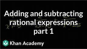Adding and subtracting rational expressions | Algebra II | Khan Academy