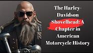 The Harley-Davidson Shovelhead: A Chapter in American Motorcycle History