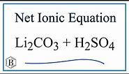 Net Ionic Equation for Li2CO3 + H2SO4 = Li2SO4 + CO2 + H2O