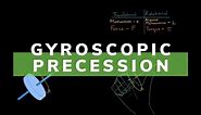 Gyroscopic Precession is Easier Than You Think!