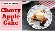 The Most DELICIOUS Cherry Apple Cake