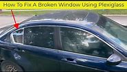 How To Fix A Broken Car Window Using Plexiglass And Silicone
