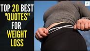 🔸20 Weight Loss Inspirational Quotes to Help You Stay Motivated, Motivational Quotes For Weight Loss