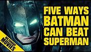 Five Ways BATMAN Could Beat SUPERMAN (Without Kryptonite)