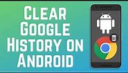 How to Clear Google Search & Browser History on Android 2024