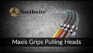 Maxis Grips Pulling Heads from Southwire