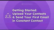 Get Started: Upload Your Contact and Send Your First Email in Constant Contact | Constant Contact