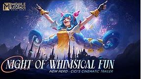 Night of Whimsical Fun | Cici | New Hero Cinematic Trailer | Mobile Legends: Bang Bang