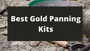 12 Best Gold Panning Kits For Beginners (Top Picks) | Prospectingplanet