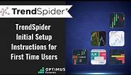 TrendSpider - Initial Setup Instructions for First Time Users