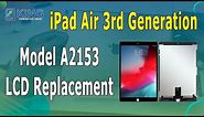 iPad Air 3rd Generation Model A2153 LCD Replacement | iPad Air 3 Screen Replacement
