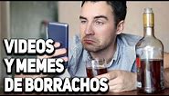 VIDEOS Y MEMES de BORRACHOS