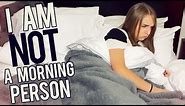 I AM NOT A MORNING PERSON