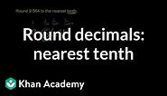 Rounding decimals: to the nearest tenth | Decimals | Pre-Algebra | Khan Academy