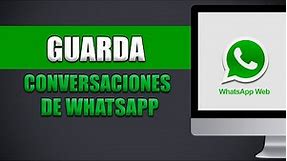 Cómo Guardar Conversaciones De Whatsapp Web En Mi PC