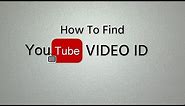 How To Find YouTube Video ID