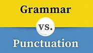 Grammar vs. Punctuation: How Are They Different? - Om Proofreading