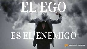 El Ego es el Enemigo - Un resumen de Libros para Emprendedores