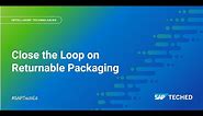 Close the Loop on Returnable Packaging in the Supply Chain | SAP TechEd in 2021