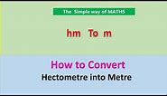 Conversion of hectometer to meter - hm to m