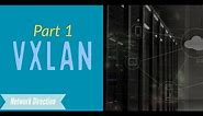 VxLAN | Part 1 - How VxLAN Works