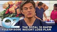 Dr. Oz | S6 | Ep 80 | The Total 10 Rapid Weight Loss Plan (Part 1) | Full Episode