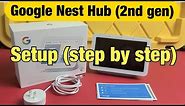 Google Nest Hub (2nd gen): How to Setup (step by step)