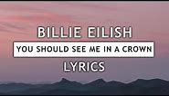 billie eilish - you should see me in a crown (lyrics)