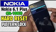 Nokia 6.1 Plus (TA-1083) Hard Reset or Pattern Unlock Easy Trick With Keys
