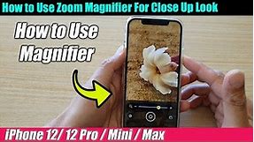 iPhone 12/12 Pro: How to Use Zoom Magnifier For Close Up Look