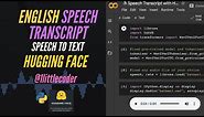 English Audio Speech-to-Text Transcript with Hugging Face | Python NLP
