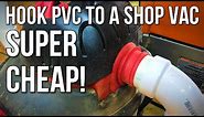 The Cheapest Dust Collection Adapters Shop Vac to PVC with Minimal Tools!