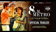 8 A.M. Metro - [HD Trailer] ✨Gulshan Devaiah, Saiyami Kher ✨ Raj R ✨ Mark K Robin ✨ May 19 ✨