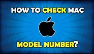 How To Check Macbook Model Number? (Air / Pro / iMac)