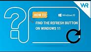 How to find the Refresh button on Windows 11