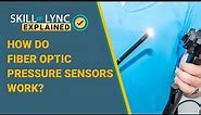 How do Fiber Optical Pressure Sensors Work? | Skill-Lync