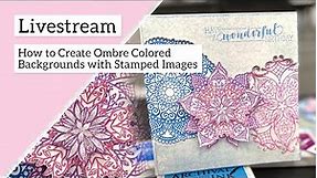 How to Create Ombre Colored Backgrounds with stamped images
